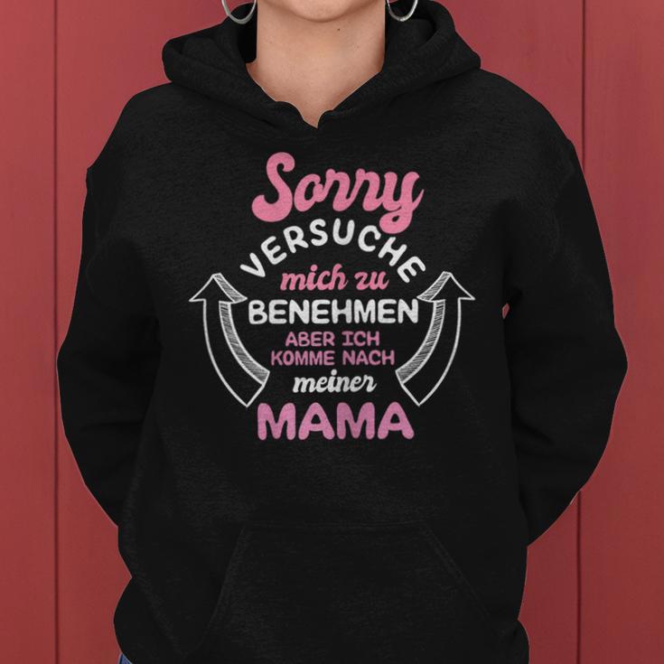 Sorry Ichersuche Mich Zu Benehmen Aber Ich Komme Nach Mama Kapuzenpullover für Damen