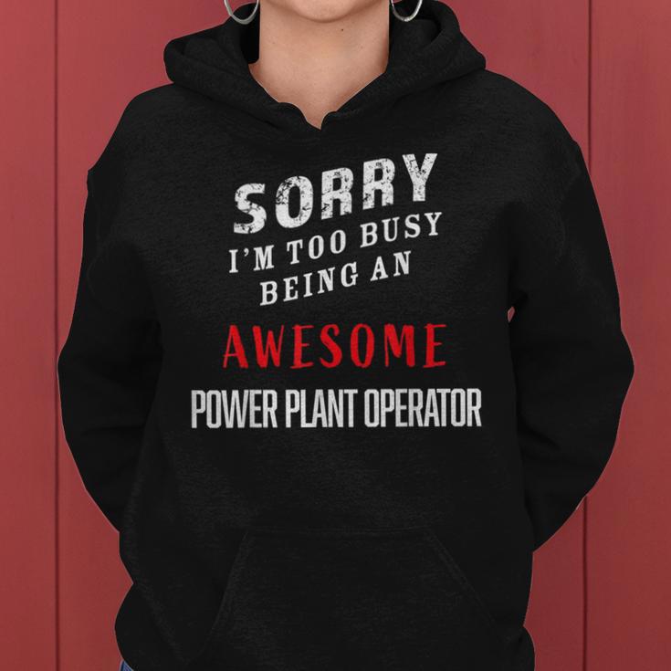 Sorry I'm Too Busy Being An Awesome Power Plant Operator Women Hoodie