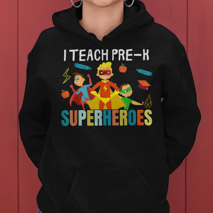 I Teach Pre K Superheroes Kindergarten Teacher Women Hoodie