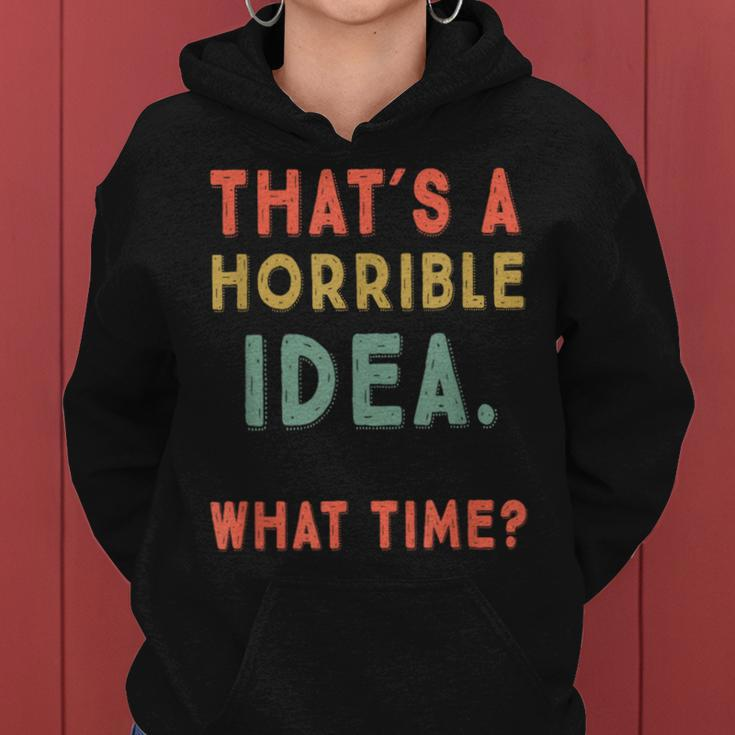 That's A Horrible Idea What Time Sarcastic Women Hoodie