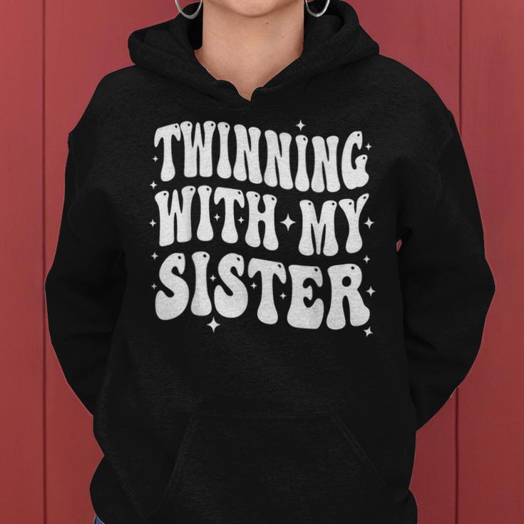 Twinning With My Sister Groovy Twin Day Spirit Week Sister Women Hoodie