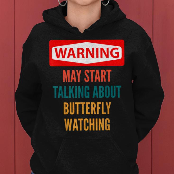 Warning May Start Talking About Butterfly Watching Women Hoodie