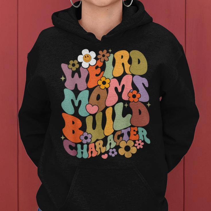Weird Moms Build Character Groovy Retro Mama Mother's Day Women Hoodie