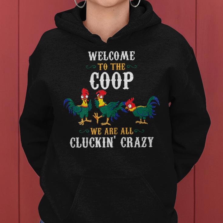 Welcome To The Coop We Are All Cluckin Crazy Chicken Lover Women Hoodie