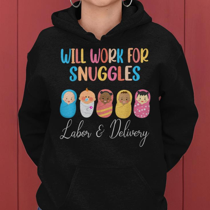 Will Work For Snuggles Labor & Delivery Nurse Baby Women Hoodie