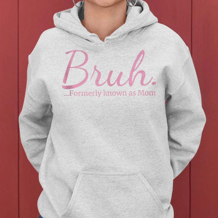 Bruh Formerly Known As Mom Mama Mommy Mom Bruh Women Hoodie