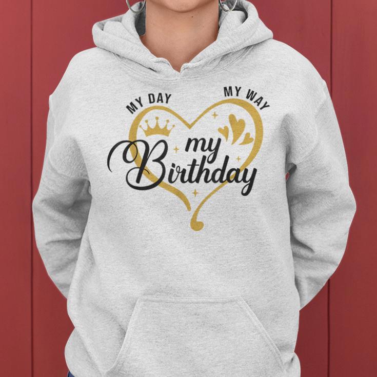 My Day My Way My Birthday Its My Birthday For Girls Women Hoodie