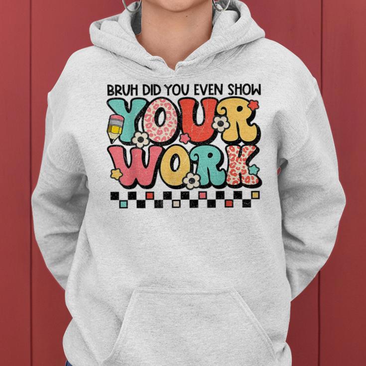 Math Teacher Bruh Did You Even Show Your Work Women Hoodie