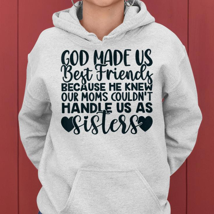God Made Us Best Friends Because He Knew Our Mom Women Hoodie