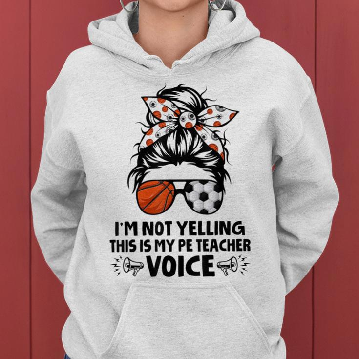 I'm Not Yelling This Is My Pe Teacher Voice Back To School Women Hoodie