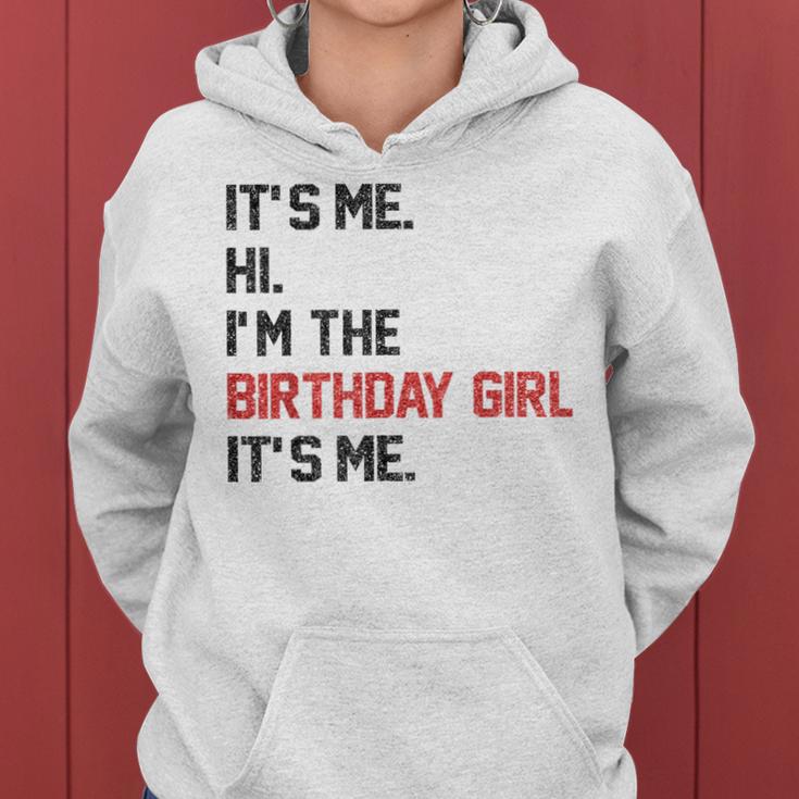 It's Me Hi I'm The Birthday Girl It's Me Birthday Girl Party Women Hoodie