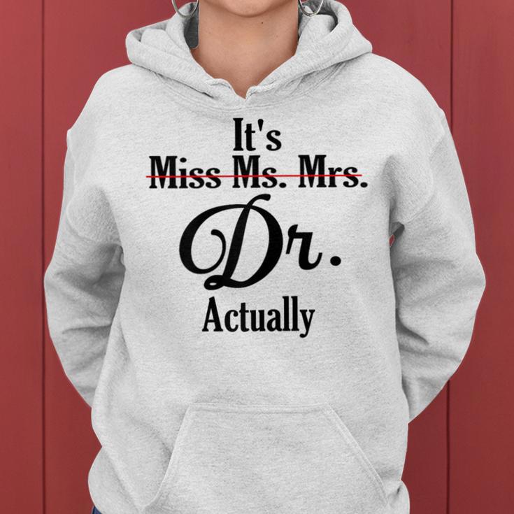 It's Not Miss Ms Mrs Its Dr Actually Doctor Graduation Women Women Hoodie