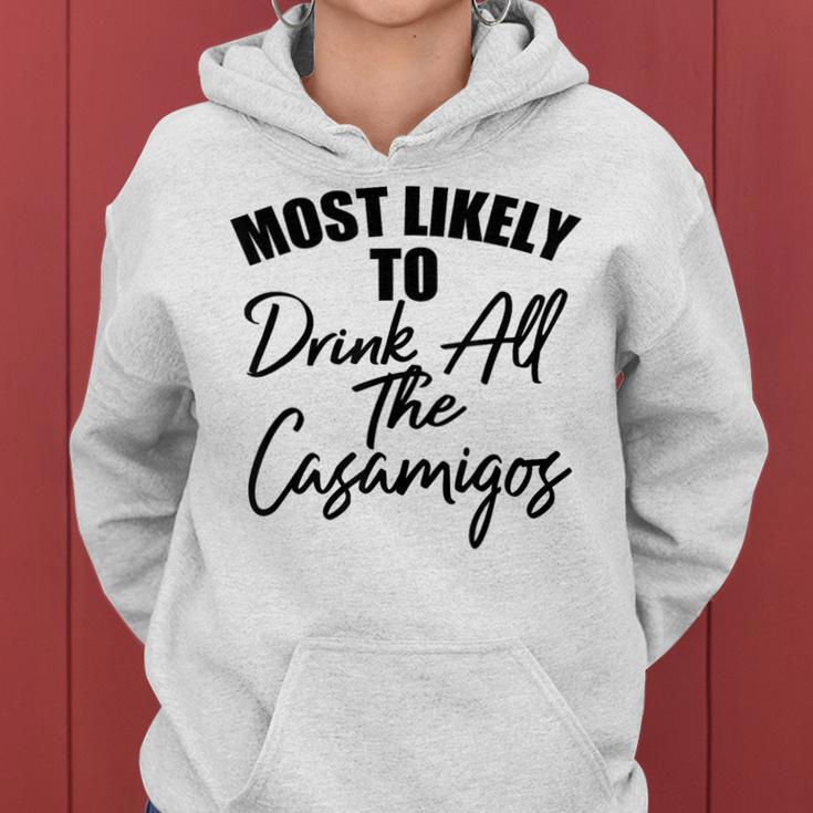 Most Likely To Drink All The Casamigos Drinkers Women Hoodie
