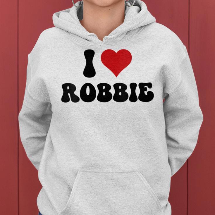 I Love Robbie I Heart Robbie Valentine's Day Women Hoodie