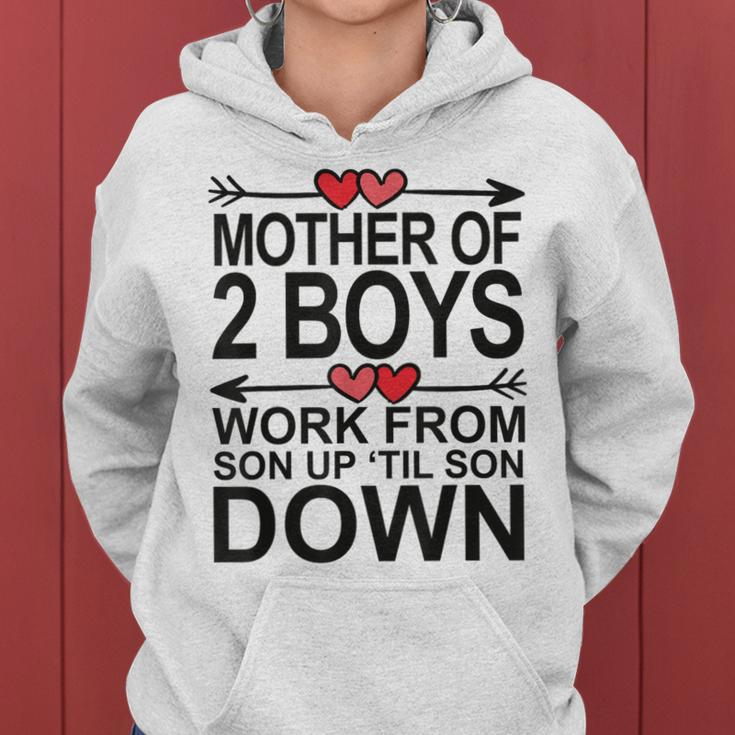 Mother Of 2 Boys Work From Son Up Until Son Down Women Hoodie