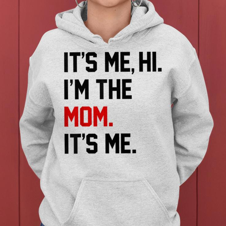 It's Me Hi I'm The Mom It's Me Mom Women Hoodie