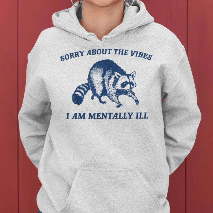 Sorry About The Vibes I Am Mentally Ill Sarcastic Women Hoodie