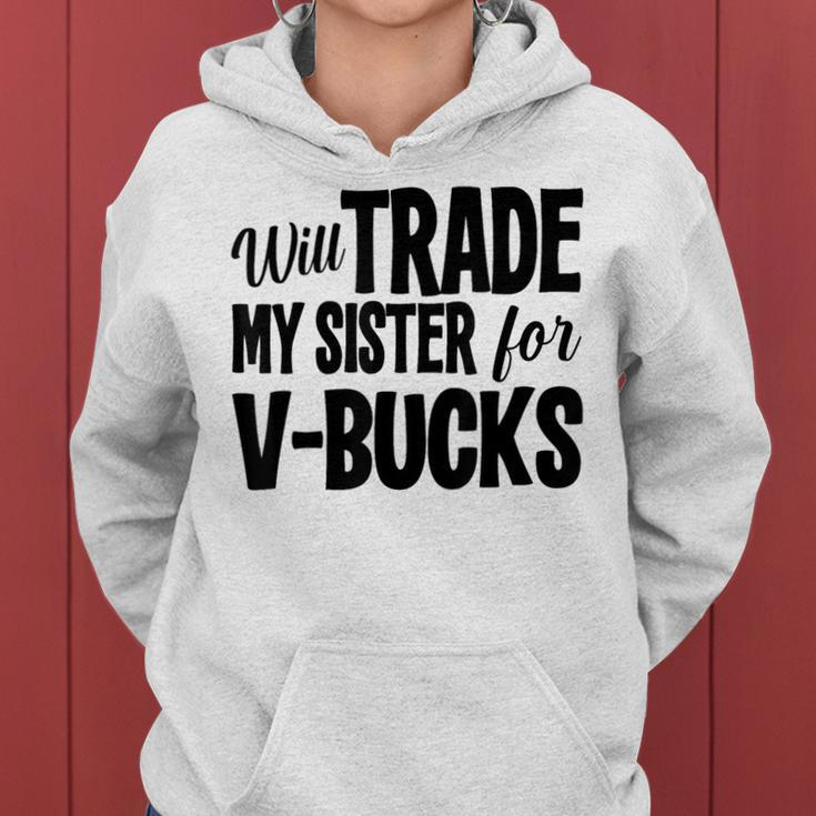 Will Trade My Sister For V-Bucks Video Game Player Women Hoodie