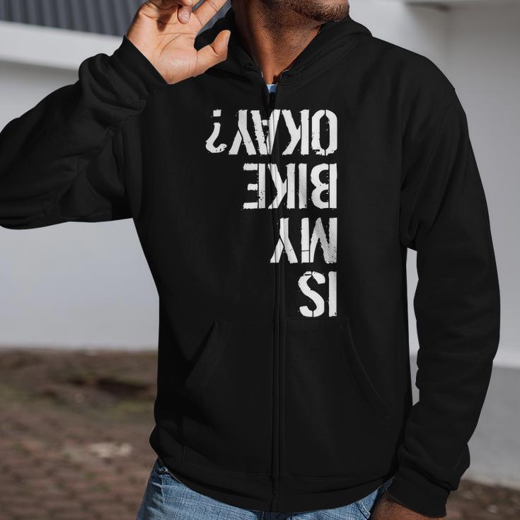 Is My Bike Okay Upside Down Motorcycle Logo Zip Up Hoodie