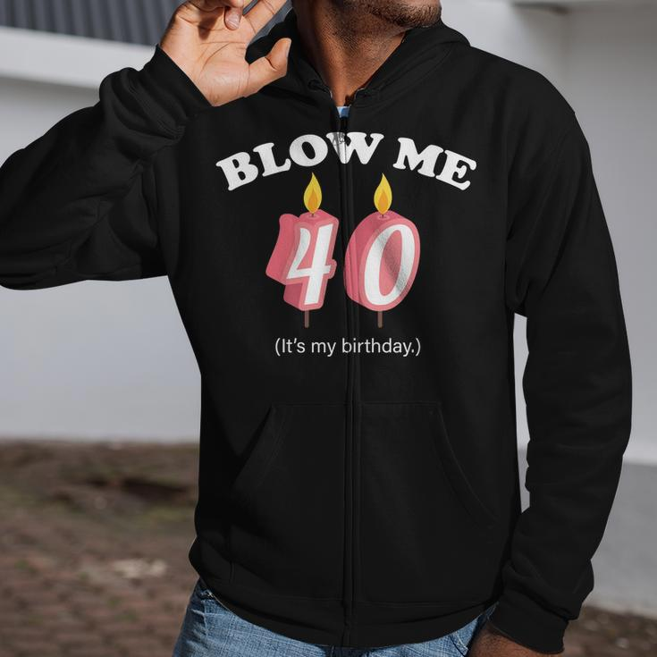 Blow Me It's My 40Th Birthday Tshirt Zip Up Hoodie