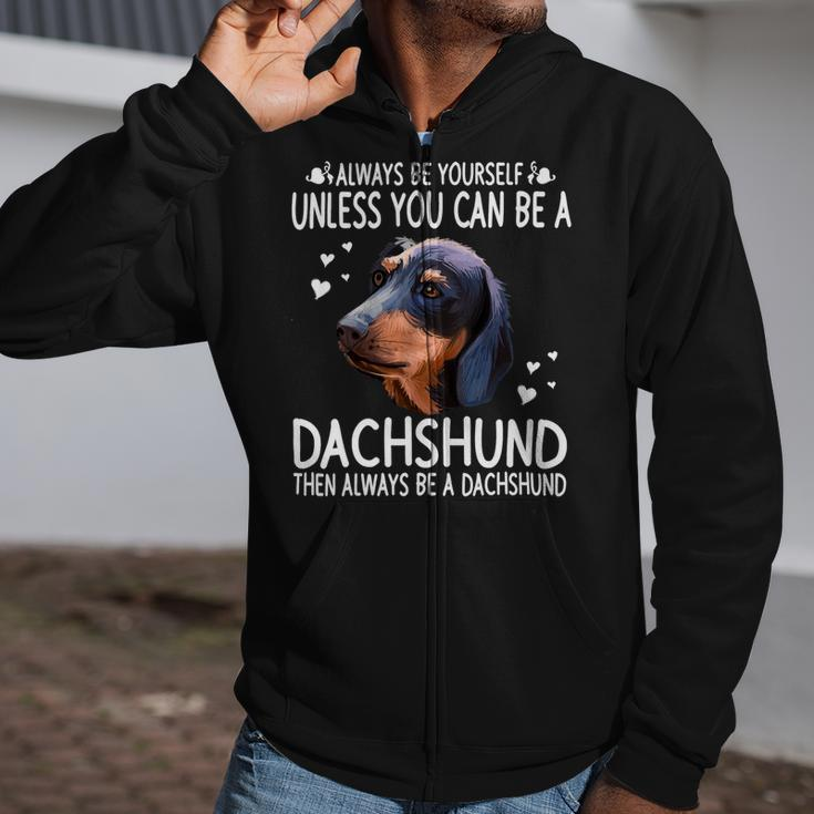 Dachshund Wiener Dog 365 Unless You Can Be A Dachshund Doxie 176 Doxie Dog Zip Up Hoodie