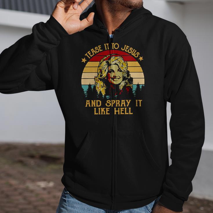 Dolly Tease It To Jesus And Spray It Like Hell Vintage Zip Up Hoodie