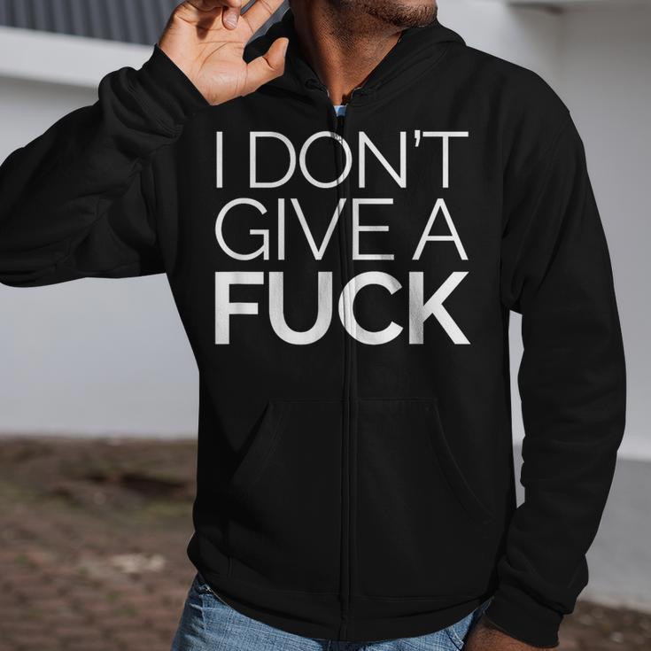 I Don't Give A Fuck Indifferent Negative Attitude Zip Up Hoodie