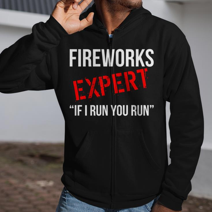 Fireworks Expert If I Run You Run 4Th Of July Zip Up Hoodie