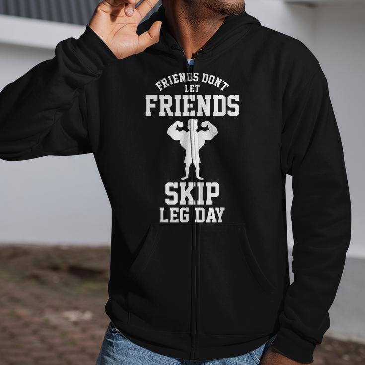 Friends Don't Let Friends Skip Leg Day Bodybuidling Zip Up Hoodie