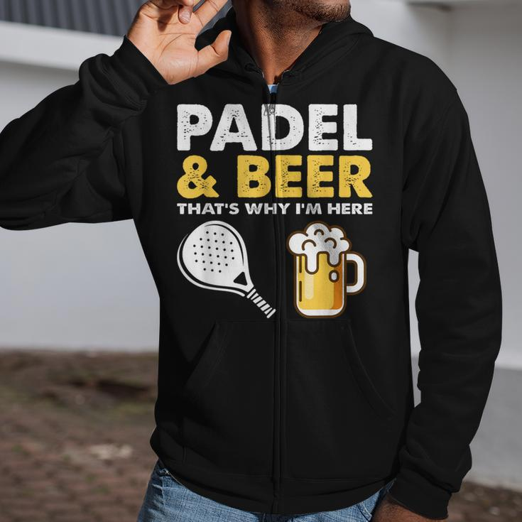 Padel & Beer That'st Why I'm Here Padel Tennis Rackets Zip Up Hoodie