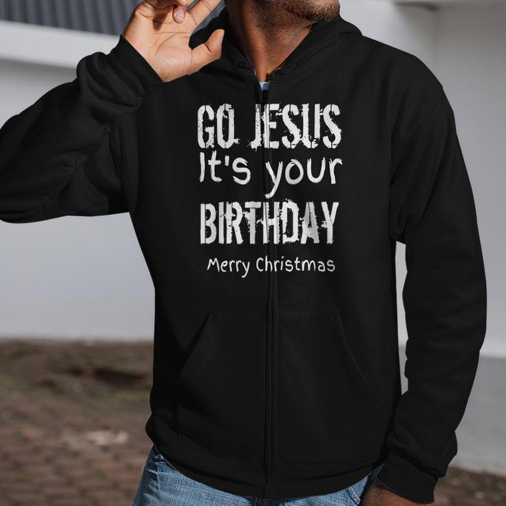 Go Jesus Its Your Birthday Christmas 2018 Zip Up Hoodie