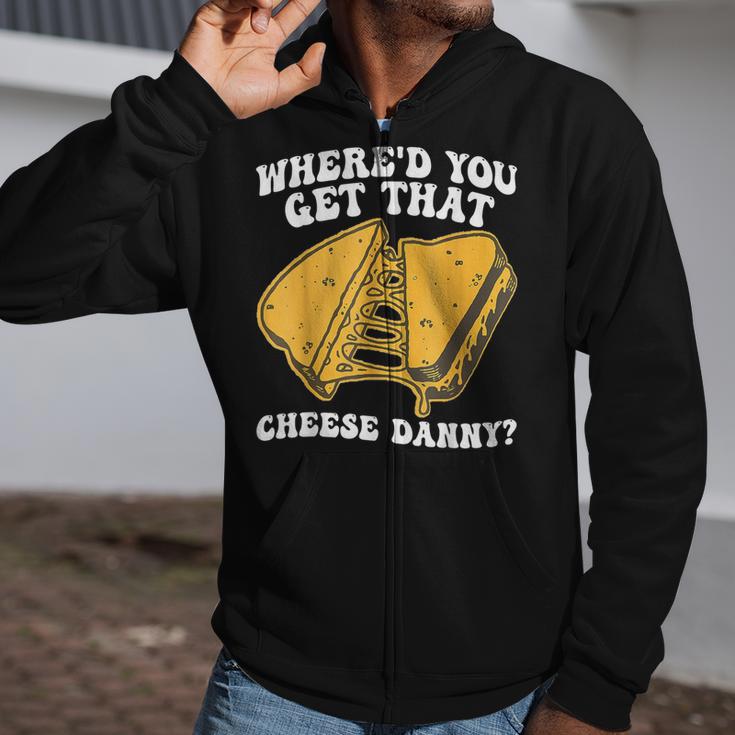 Grilled Cheese Where'd You Get That Cheese Danny Zip Up Hoodie