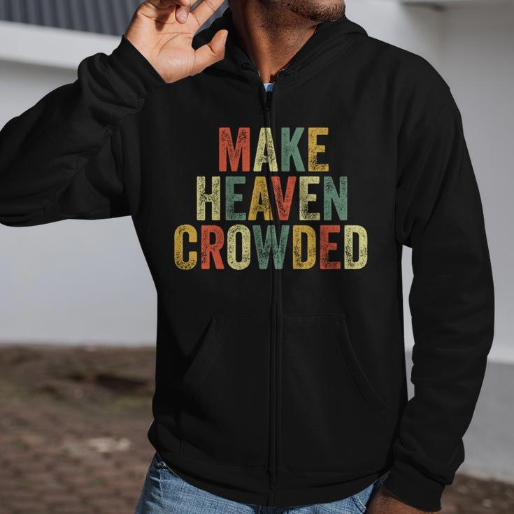 Make Heaven Crowded Baptism Pastor Christian Believer Jesus Zip Up Hoodie