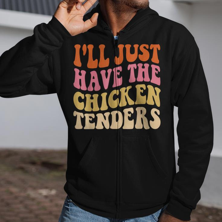 I'll Just Have The Chicken Tenders Chicken Groovy Zip Up Hoodie