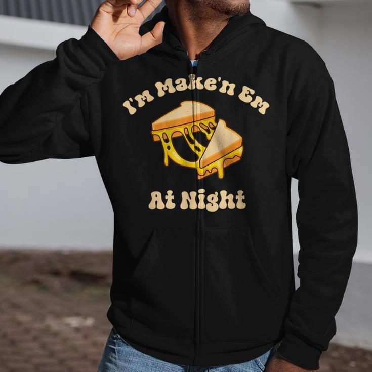 I'm Makin Em At Night Meme Grilled Cheese Sandwich Fast Food Zip Up Hoodie