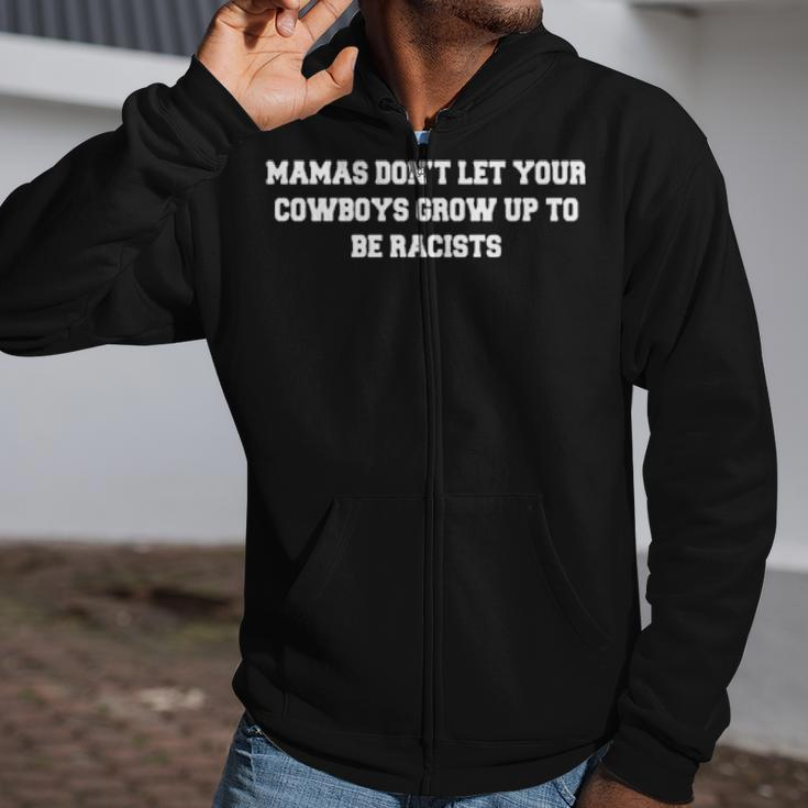 Mamas Do Not Let Your Cowboys Grow Up To Be Racists Zip Up Hoodie