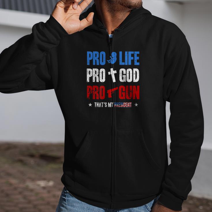 Pro Life Pro God Pro Gun Trump Is My President 4Th Of July Zip Up Hoodie