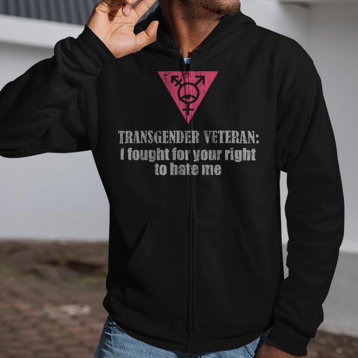 Veteran Vets Transgender Veteran I Fought For Your Right To Hate Me Veterans Zip Up Hoodie