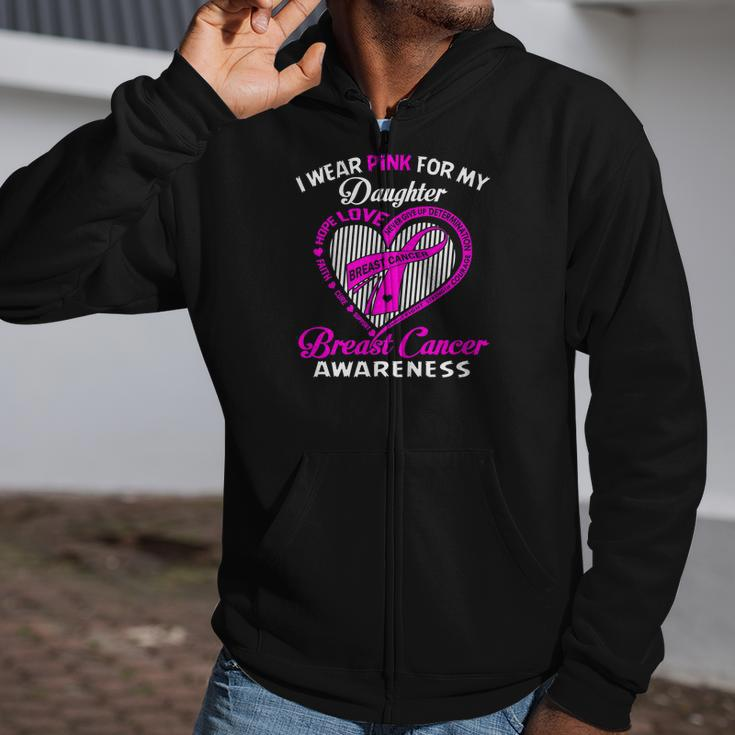 I Wear Pink For My Daughter Breast Cancer Awareness Zip Up Hoodie