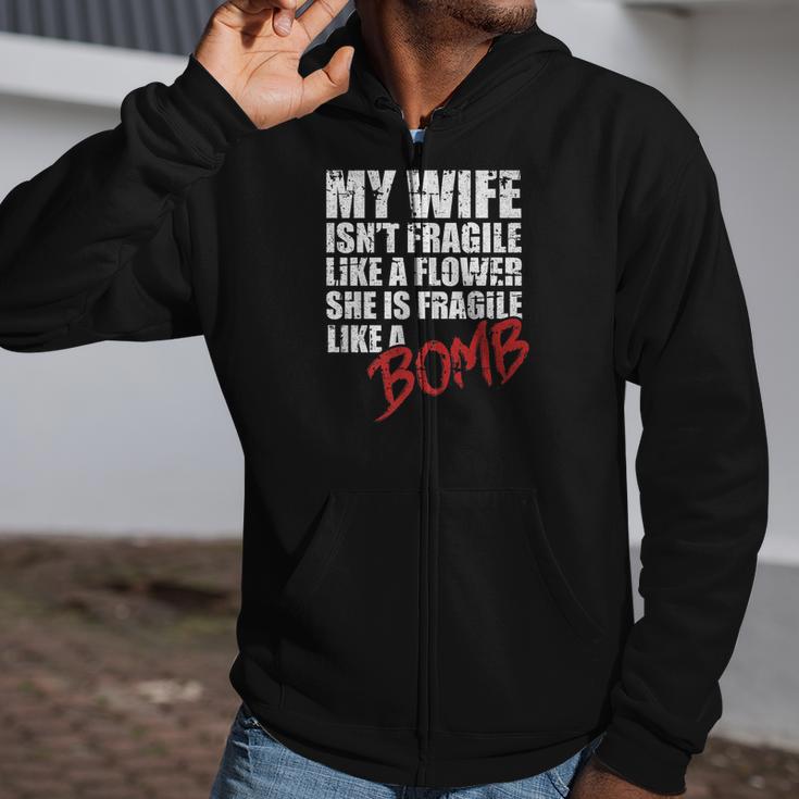 My Wife Is Fragile Like A Bomb Husband Couple Love Zip Up Hoodie