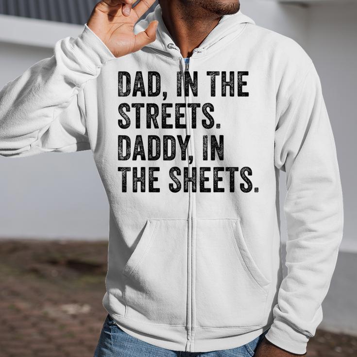 Dad In The Streets Daddy In The Sheets Apparel Zip Up Hoodie