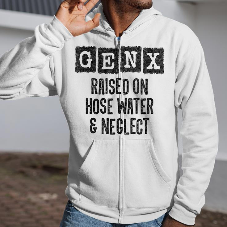 Generation X Raised On Hose Water & Neglect Gen X Zip Up Hoodie