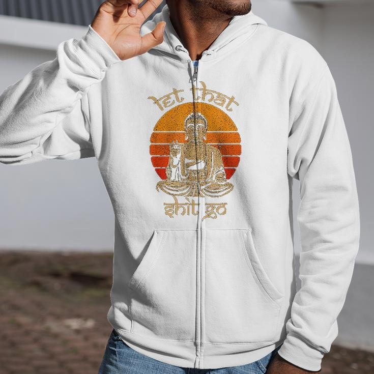 Let That Shit Go Buddha Zip Up Hoodie