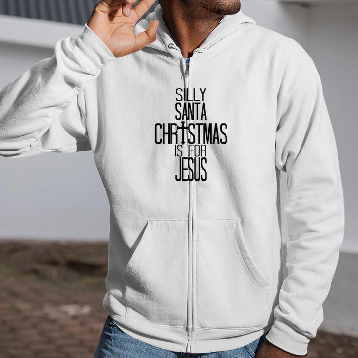 Silly Santa Christmas Is For Jesus Premium Zip Up Hoodie