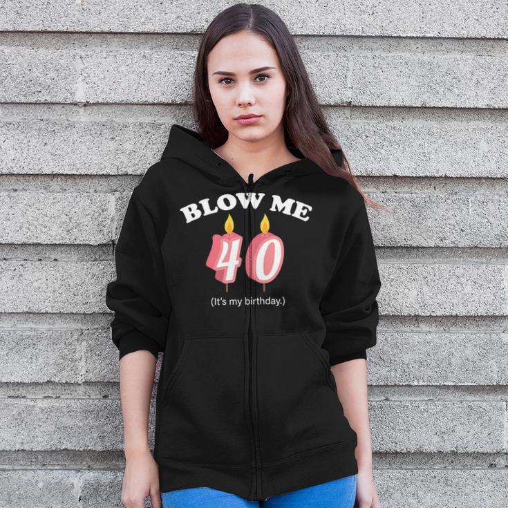 Blow Me It's My 40Th Birthday Tshirt Zip Up Hoodie