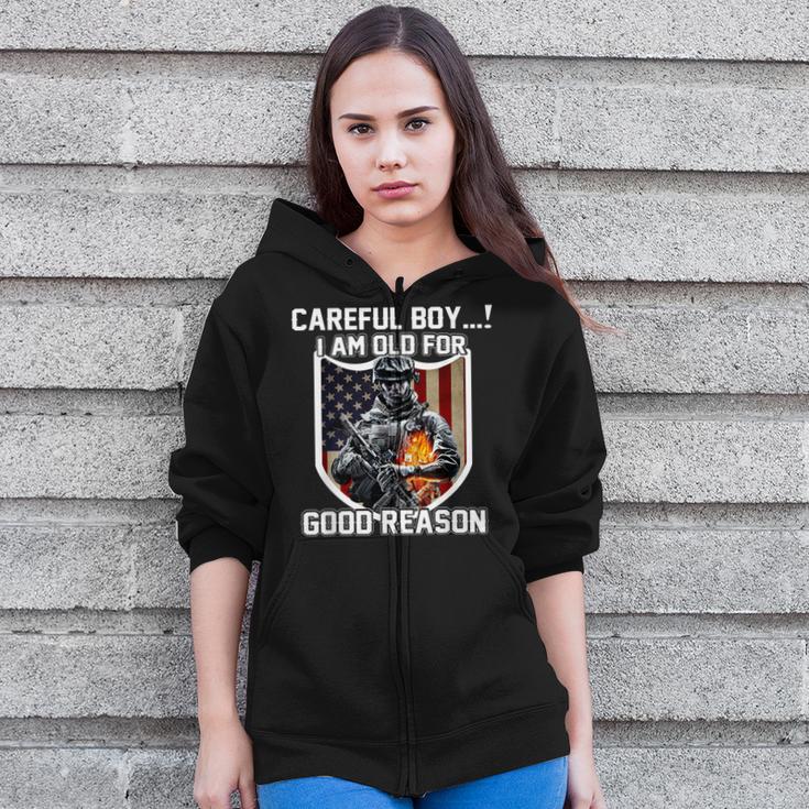 Careful Boy I Am Old For Good Reason Veteran Zip Up Hoodie