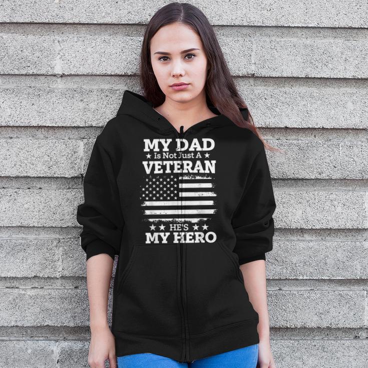 My Dad Is Not Just A Veteran He's My Hero Daddy Veterans Day Zip Up Hoodie