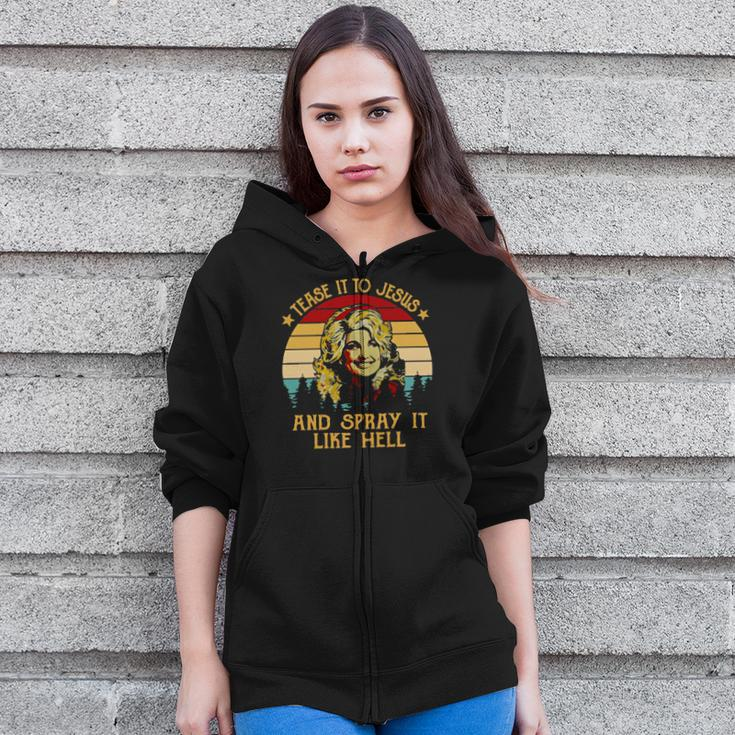 Dolly Tease It To Jesus And Spray It Like Hell Vintage Zip Up Hoodie