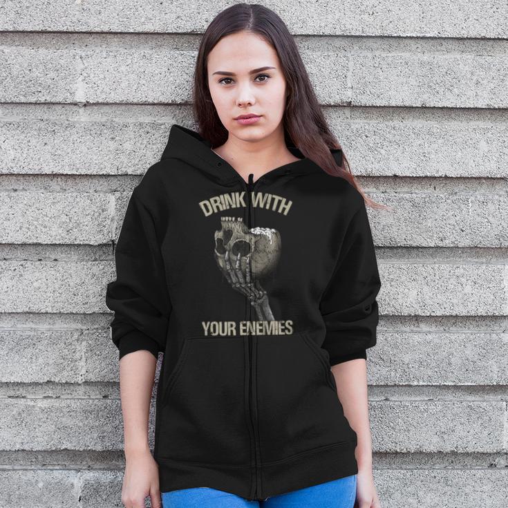 Drink With Your Enemies Drink From Skulls Of Your Enemies Zip Up Hoodie