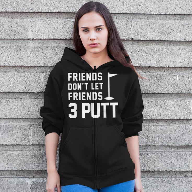Friends Don't Let Friends 3 Putt Humor Golf Zip Up Hoodie